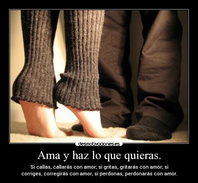 Ama y haz lo que quieras. - 