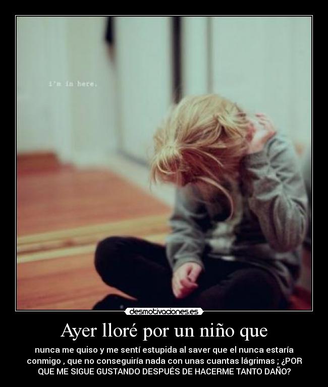Ayer lloré por un niño que - 