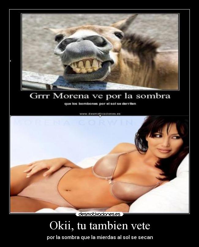 Okii, tu tambien vete -