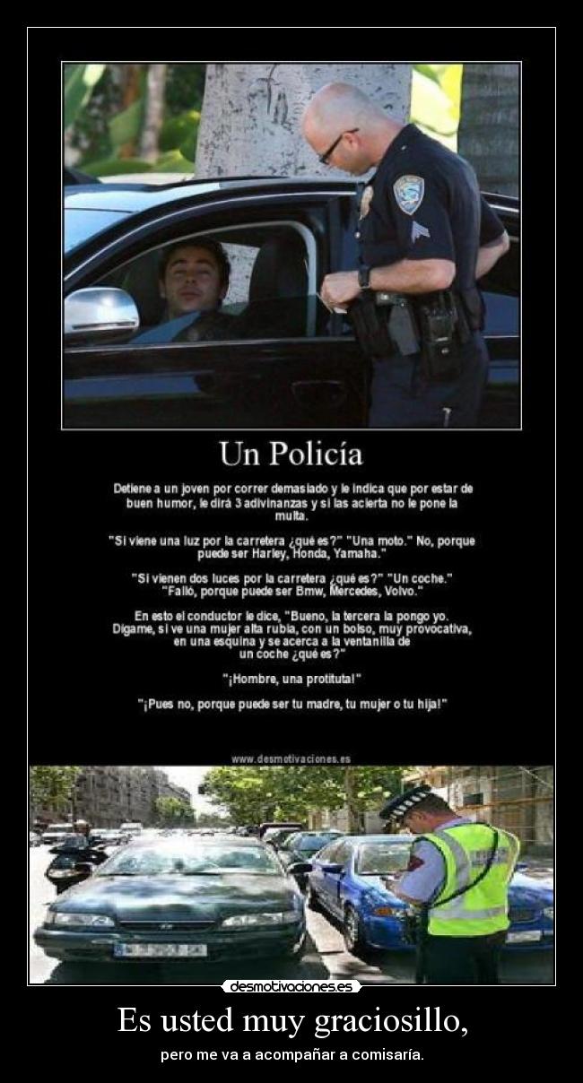 Es usted muy graciosillo, -