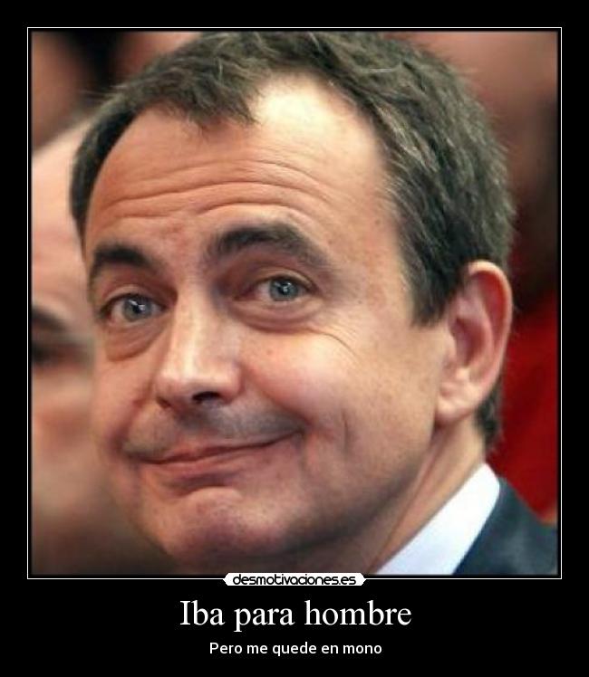 carteles zapatero hombre mono desmotivaciones