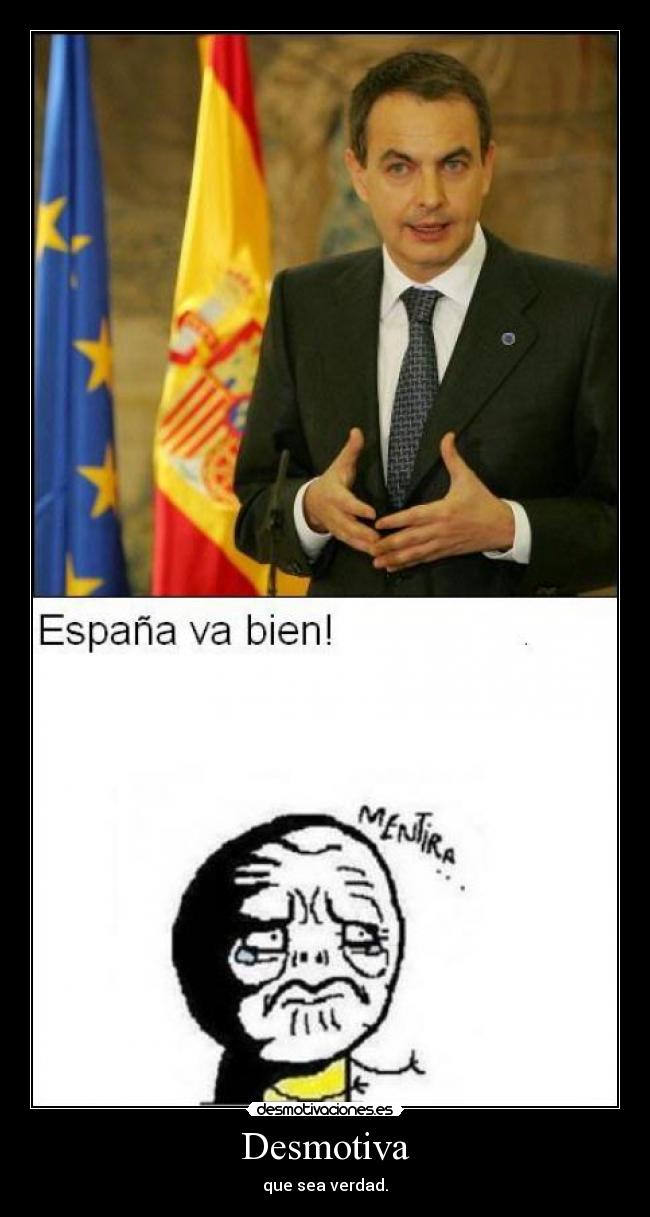 Desmotiva - que sea verdad.