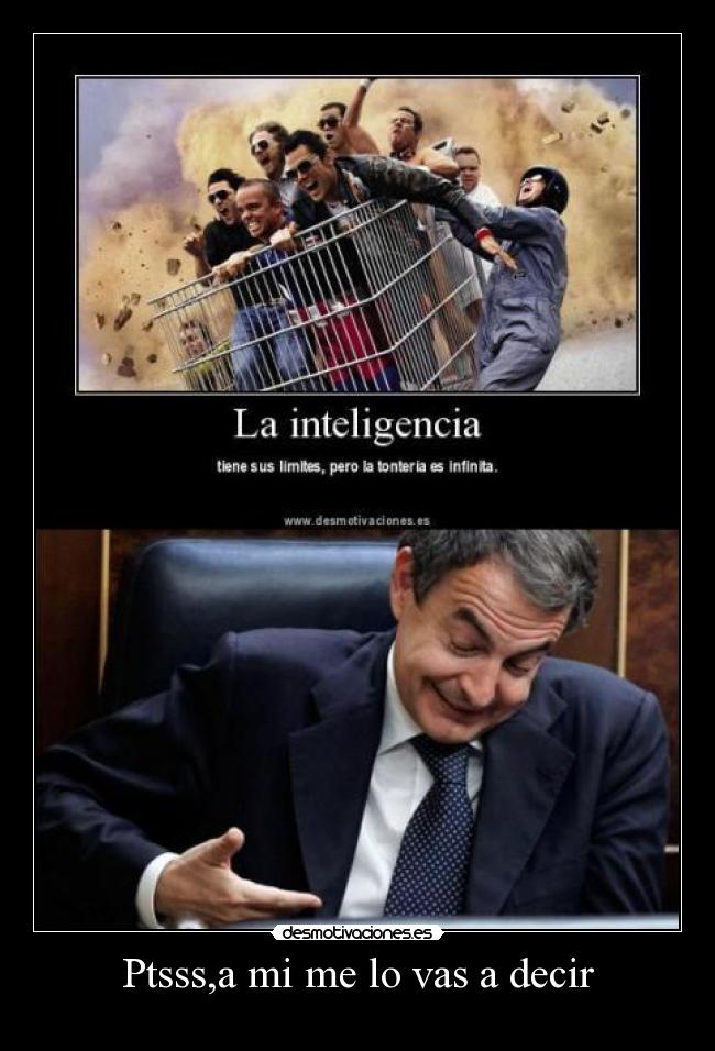 Ptsss,a mi me lo vas a decir -