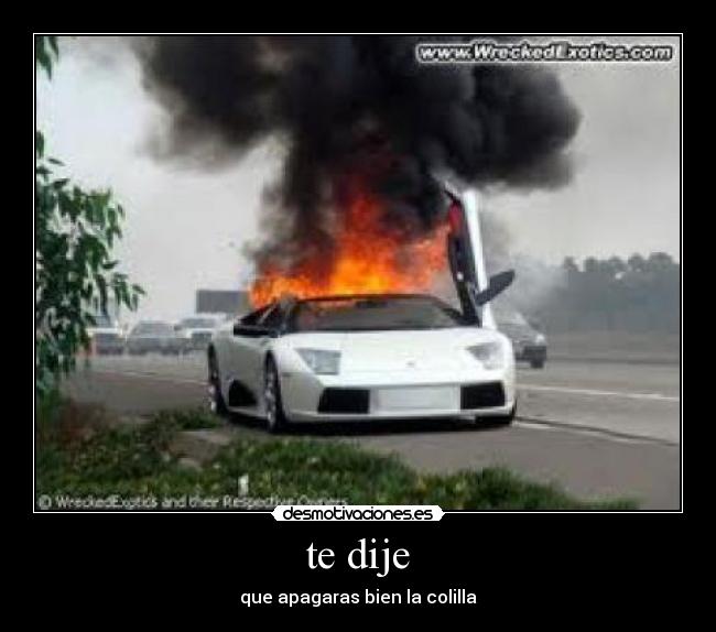 te dije - que apagaras bien la colilla