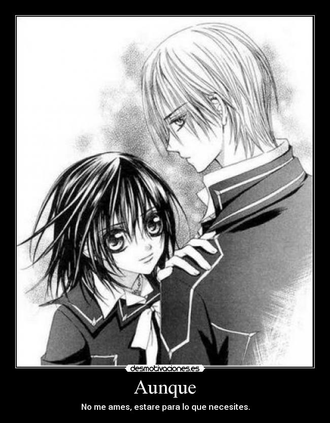 Aunque - No me ames, estare para lo que necesites.