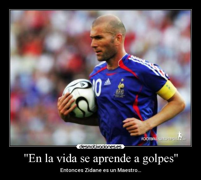 En la vida se aprende a golpes -