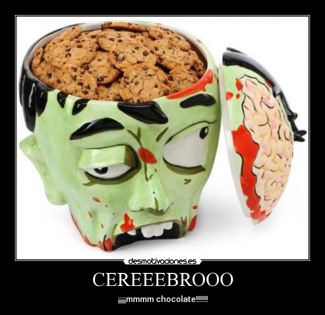 CEREEEBROOO - ¡¡¡¡mmmm chocolate!!!!!!