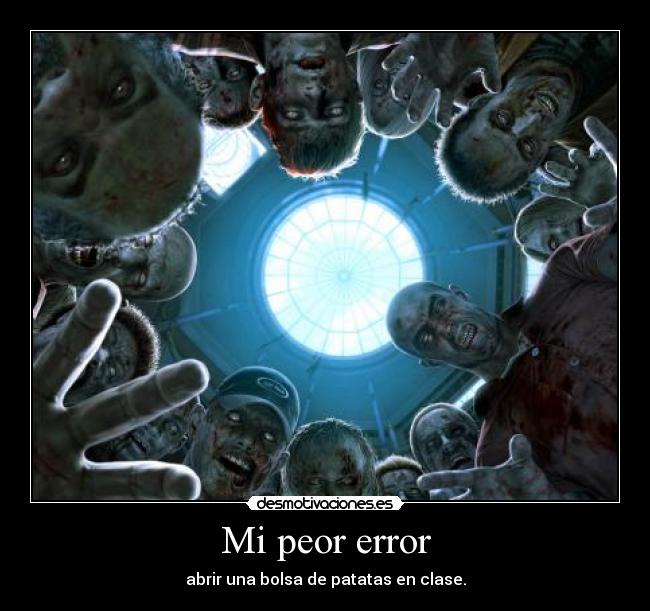Mi peor error - abrir una bolsa de patatas en clase.