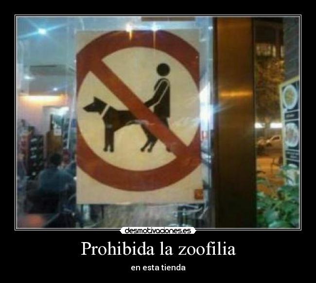 Prohibida la zoofilia - en esta tienda