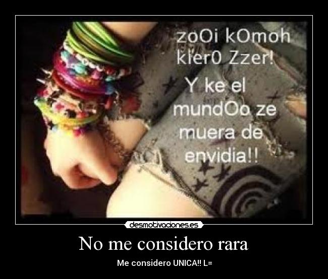 No me considero rara - Me considero UNICA!! L=