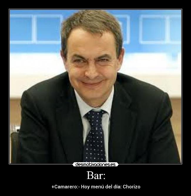 Bar: - +Camarero:- Hoy menú del día: Chorizo