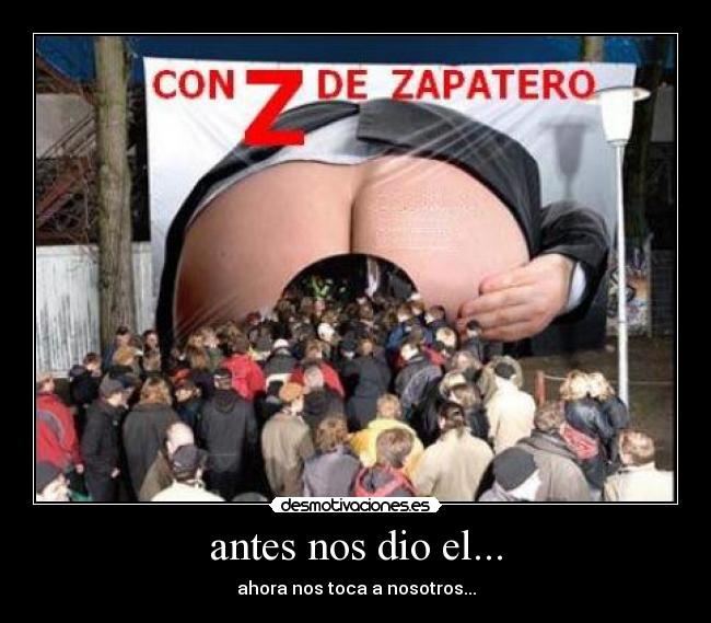 antes nos dio el... - ahora nos toca a nosotros...