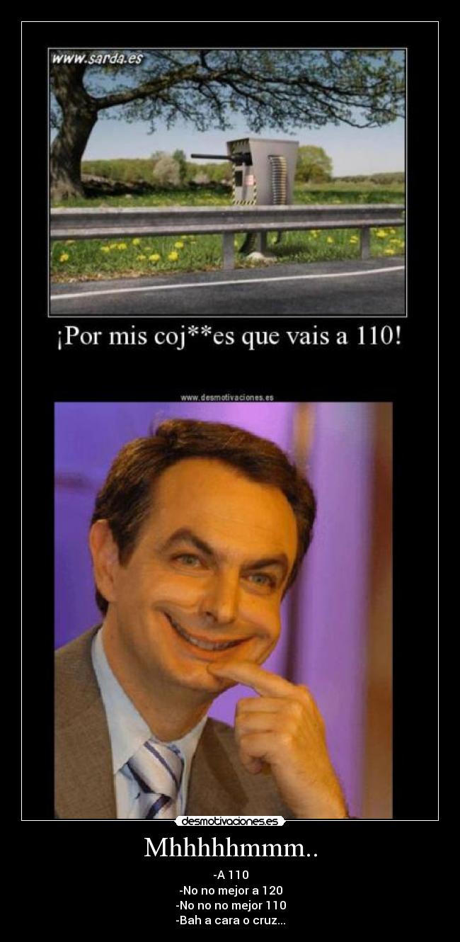 Mhhhhhmmm.. - -A 110
-No no mejor a 120
-No no no mejor 110
-Bah a cara o cruz...