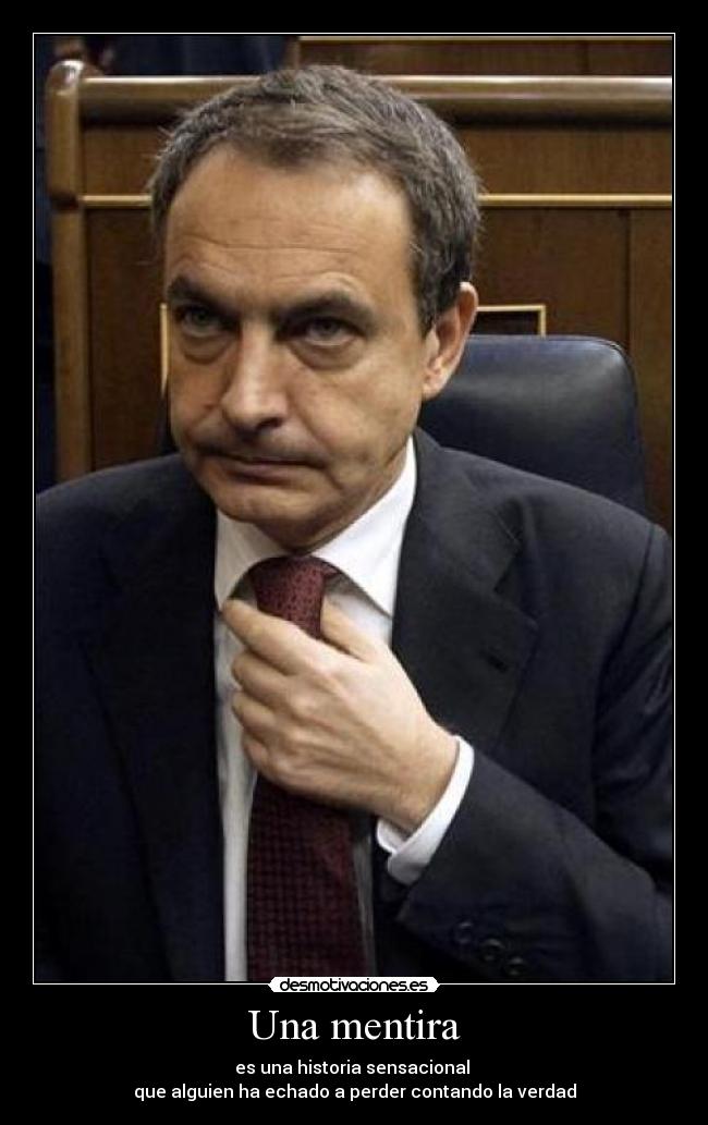 Una mentira - es una historia sensacional 
que alguien ha echado a perder contando la verdad