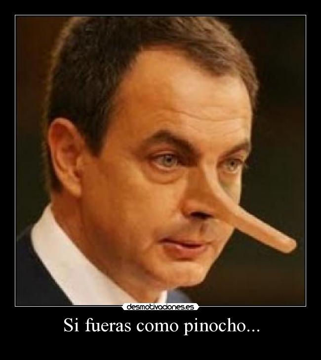 Si fueras como pinocho... -