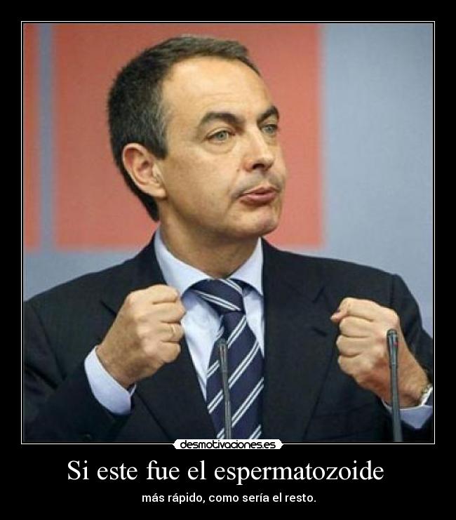 carteles zapatero espematozoides gilipollas desmotivaciones