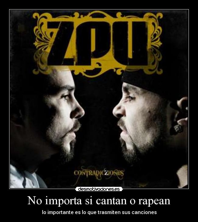 No importa si cantan o rapean - lo importante es lo que trasmiten sus canciones