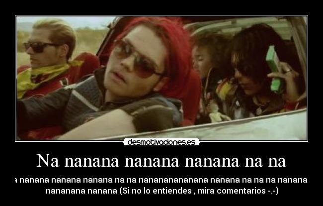 Na nanana nanana nanana na na -
