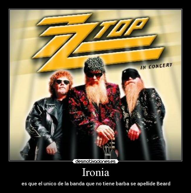 Ironia - es que el unico de la banda que no tiene barba se apellide Beard