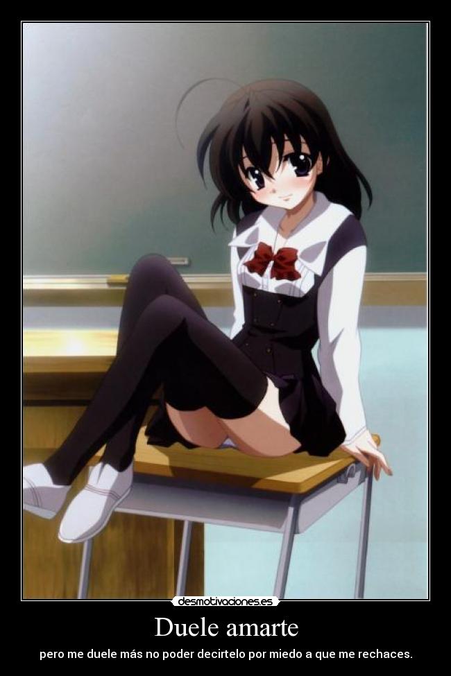 Duele amarte - pero me duele más no poder decirtelo por miedo a que me rechaces.