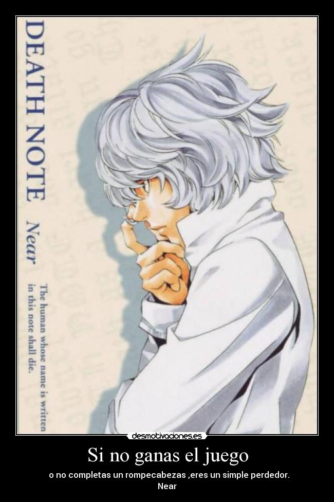 Si no ganas el juego - o no completas un rompecabezas ,eres un simple perdedor.
Near