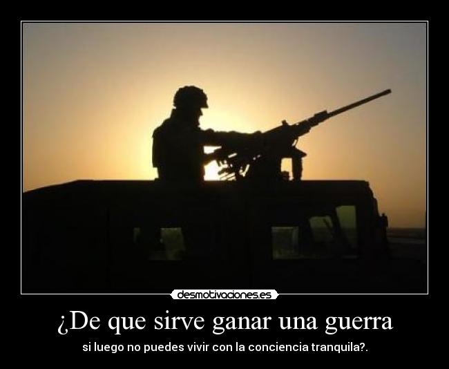 ¿De que sirve ganar una guerra -