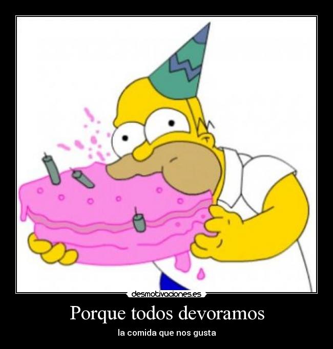 Porque todos devoramos - la comida que nos gusta