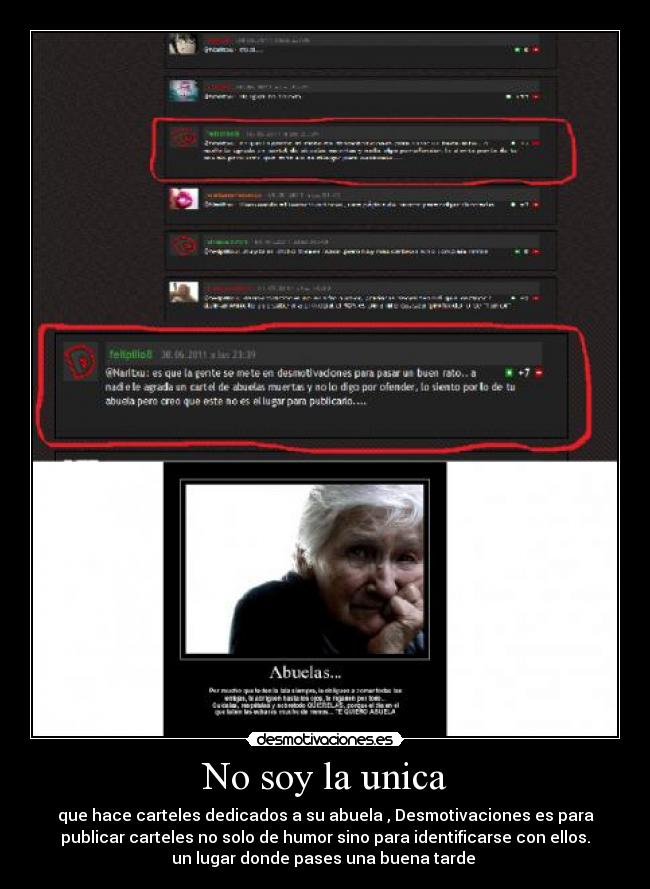 No soy la unica - que hace carteles dedicados a su abuela , Desmotivaciones es para
publicar carteles no solo de humor sino para identificarse con ellos.
un lugar donde pases una buena tarde 