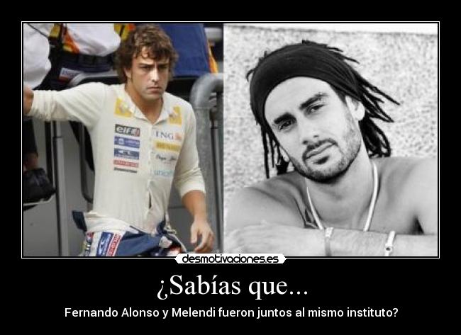 ¿Sabías que... - Fernando Alonso y Melendi fueron juntos al mismo instituto?