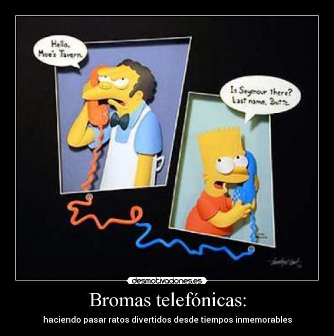 Bromas telefónicas: -