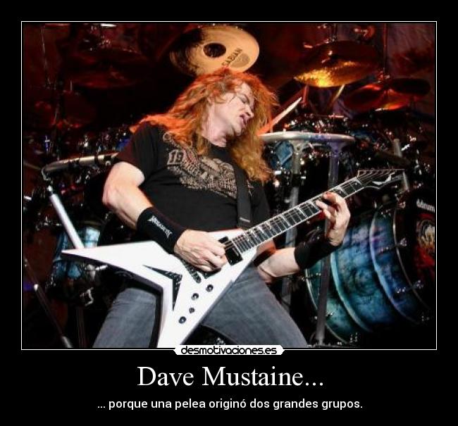 Dave Mustaine... - 