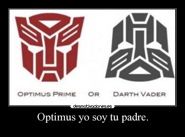 Optimus yo soy tu padre. -