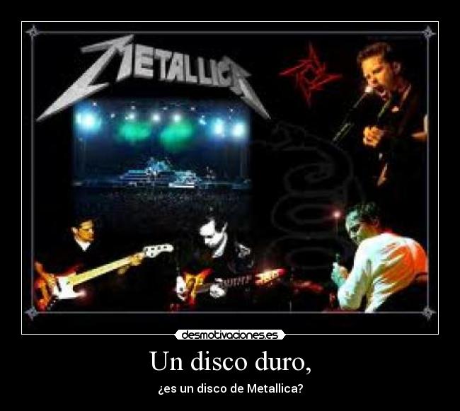 Un disco duro, - ¿es un disco de Metallica?