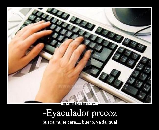 -Eyaculador precoz - 