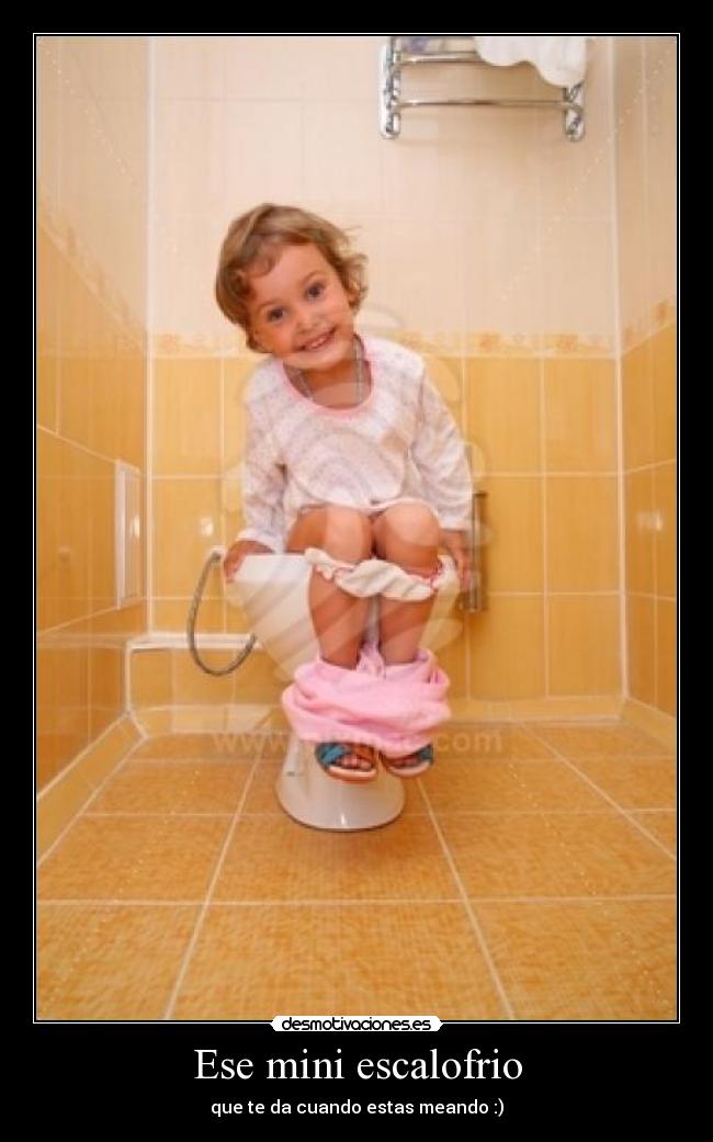 Ese mini escalofrio - que te da cuando estas meando :)
