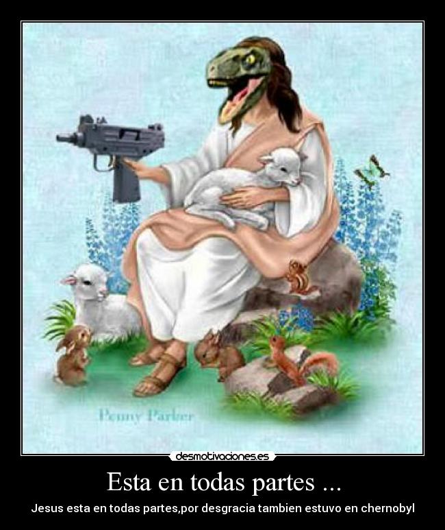 Esta en todas partes ... - 