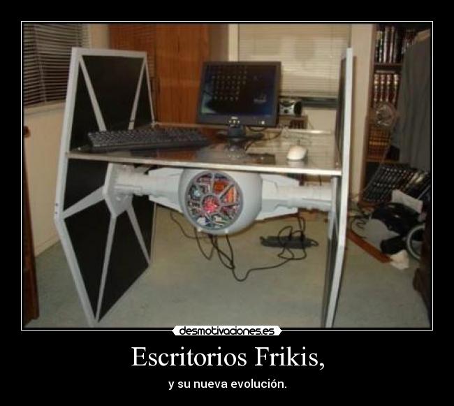Escritorios Frikis, - 