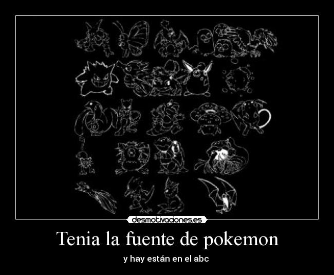 Tenia la fuente de pokemon -