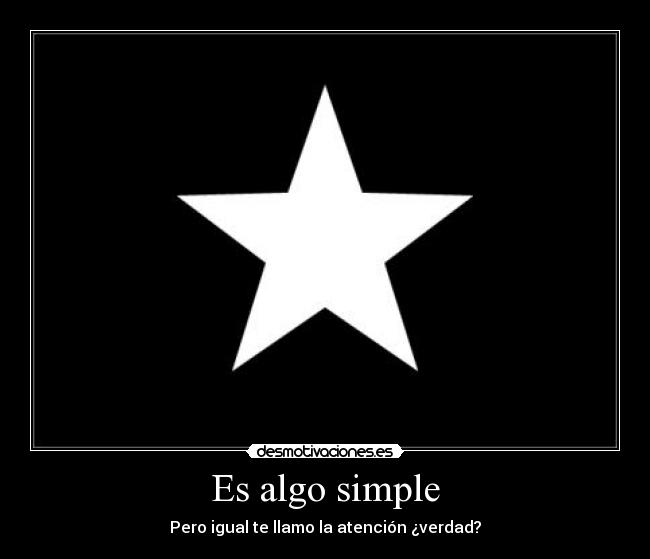 Es algo simple - Pero igual te llamo la atención ¿verdad?