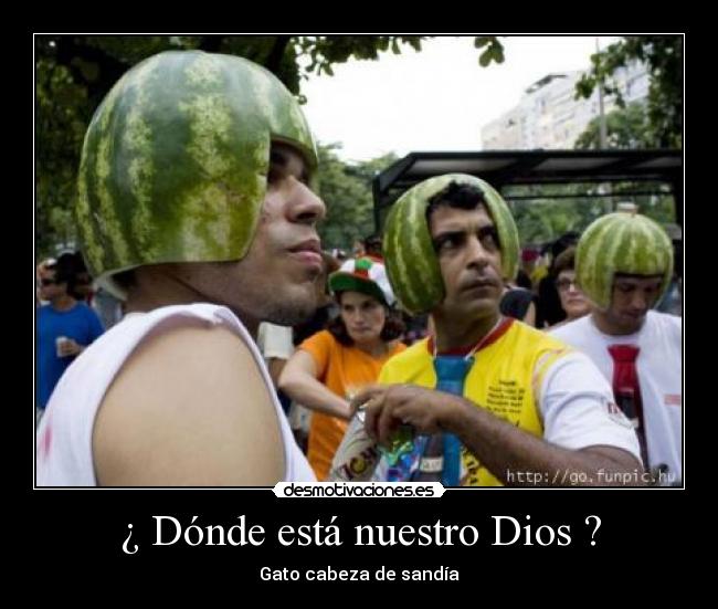 ¿ Dónde está nuestro Dios ? -
