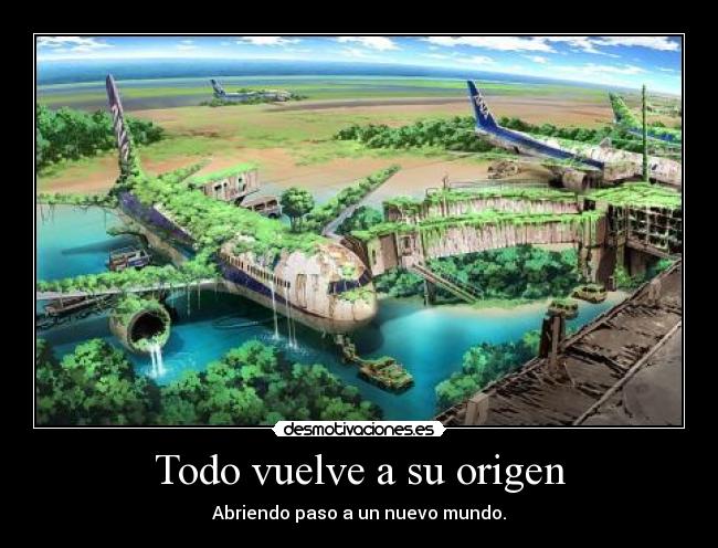 Todo vuelve a su origen - 
