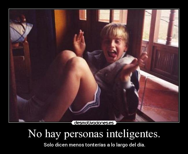 No hay personas inteligentes. - 