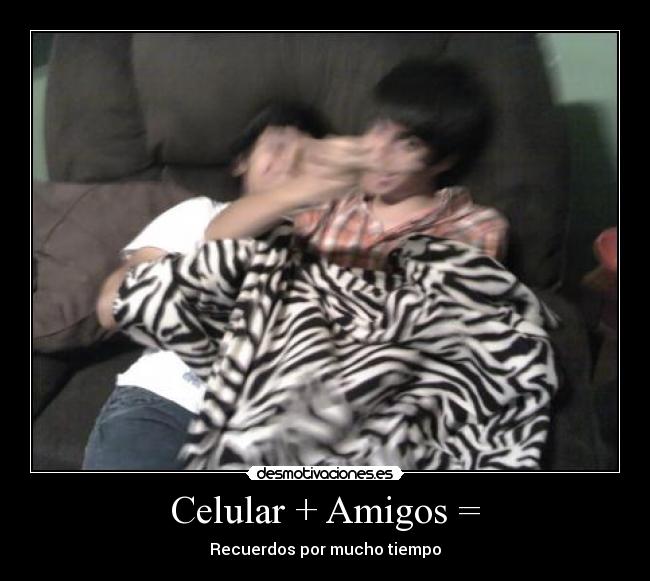 carteles amigos celular mas amigos igual desmotivaciones