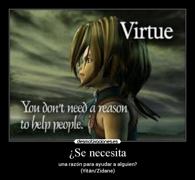 ¿Se necesita - una razón para ayudar a alguien?
(Yitán/Zidane)