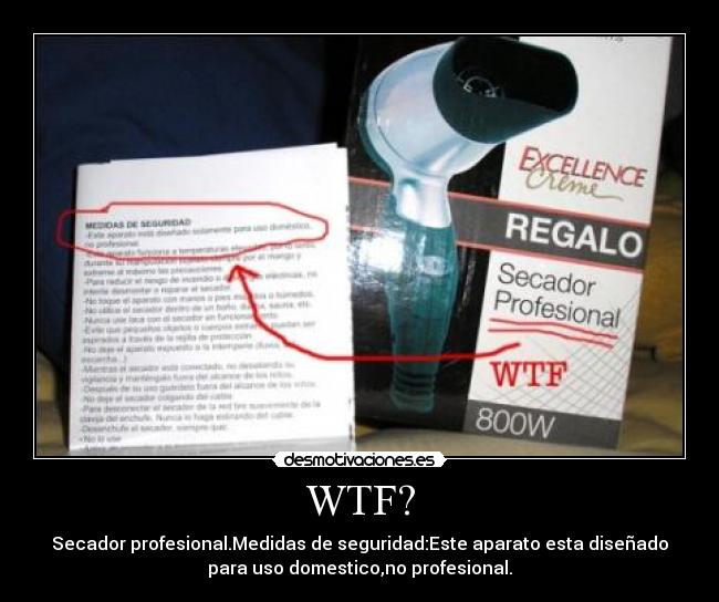 WTF? - Secador profesional.Medidas de seguridad:Este aparato esta diseñado
para uso domestico,no profesional.