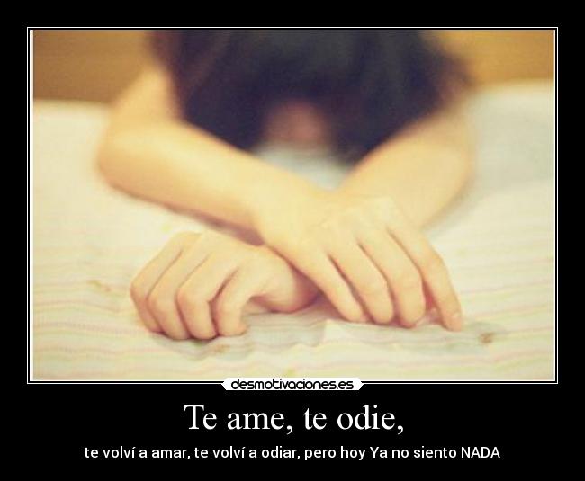 Te ame, te odie, - 