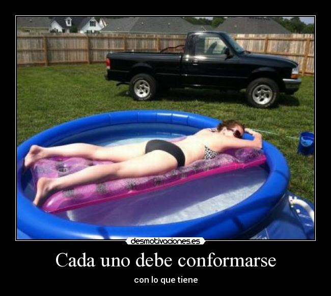 Cada uno debe conformarse -