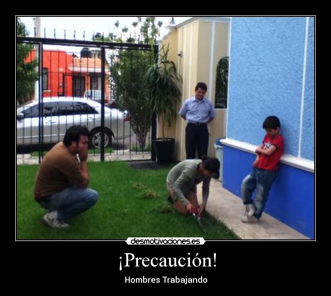 ¡Precaución! -