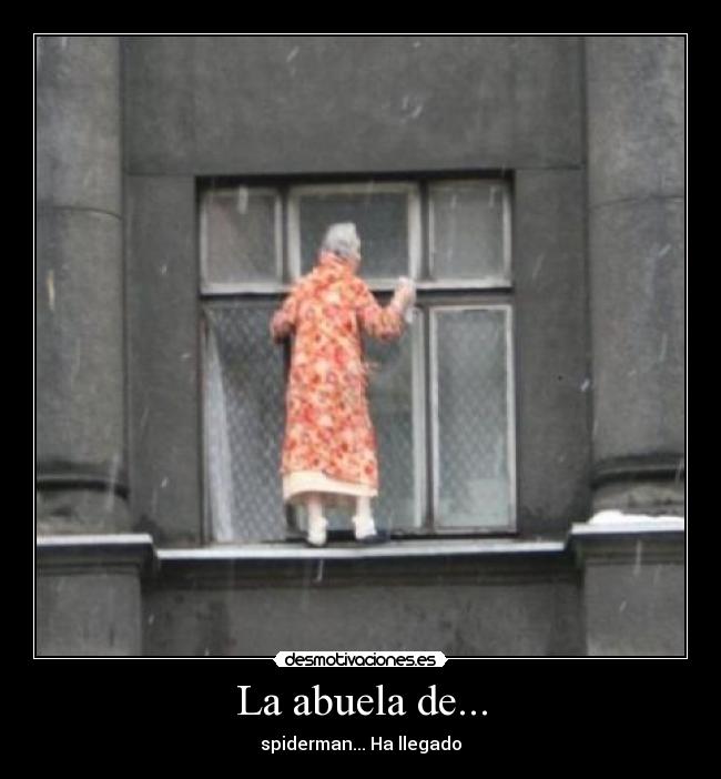 La abuela de... - spiderman... Ha llegado