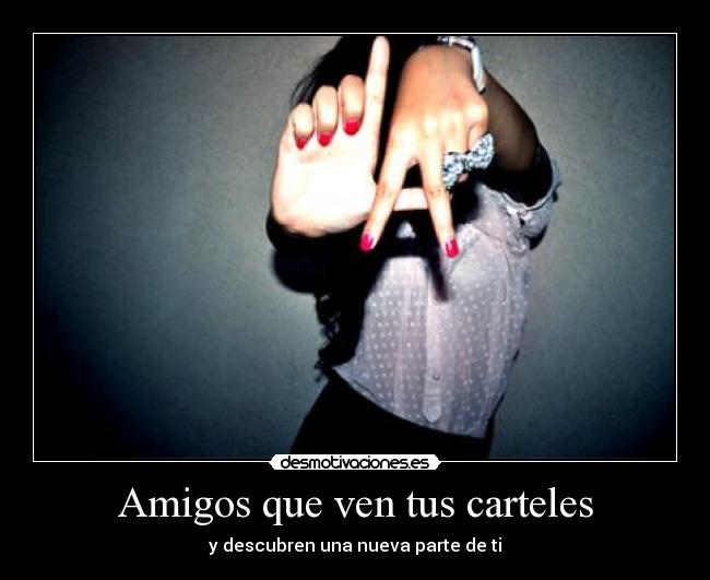 Amigos que ven tus carteles - y descubren una nueva parte de ti